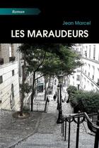 Couverture du livre « Les maraudeurs » de Jean Marcel aux éditions Atramenta