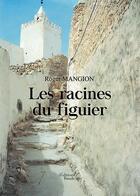 Couverture du livre « Les racines du figuier » de Mangion Roger aux éditions Baudelaire