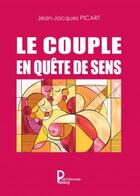 Couverture du livre « Le couple en quête de sens » de Jean-Jacques Picart aux éditions Publishroom Factory