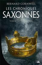 Couverture du livre « Les chroniques saxonnes Tome 6 : la mort des rois » de Bernard Cornwell aux éditions Bragelonne