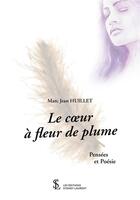Couverture du livre « Le coeur a fleur de plume » de Jean Huillet Marc aux éditions Sydney Laurent
