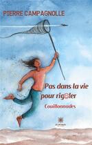 Couverture du livre « Pas dans la vie pour rigoler : couillonades » de Campagnolle Pierre aux éditions Le Lys Bleu