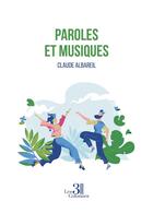 Couverture du livre « Paroles et musiques » de Claude Albareil aux éditions Les Trois Colonnes