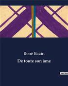 Couverture du livre « De toute son âme » de Rene Bazin aux éditions Culturea