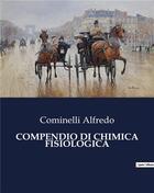 Couverture du livre « COMPENDIO DI CHIMICA FISIOLOGICA » de Cominelli Alfredo aux éditions Culturea