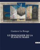 Couverture du livre « LE PRISONNIER DE LA PLANETE MARS » de Le Rouge aux éditions Culturea