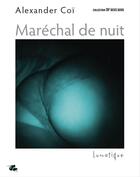 Couverture du livre « Maréchal de nuit » de Alexander Coi aux éditions Lunatique