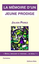 Couverture du livre « La mémoire d'un jeune prodige » de Julien Perez aux éditions Editions Maia