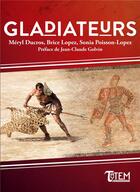 Couverture du livre « Gladiateurs » de Lopez Brice et Meryl Ducros et Sonia Poisson-Lopez aux éditions Tautem