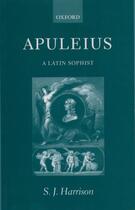 Couverture du livre « Apuleius: A Latin Sophist » de Harrison S J aux éditions Oup Oxford