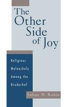 Couverture du livre « The Other Side of Joy: Religious Melancholy among the Bruderhof » de Rubin Julius aux éditions Oxford University Press Usa
