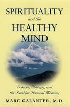 Couverture du livre « Spirituality and the Healthy Mind: Science, Therapy, and the Need for » de Galanter Marc aux éditions Oxford University Press Usa