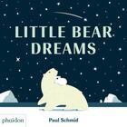 Couverture du livre « Little Bear Dreams » de Paul Schmid aux éditions Phaidon