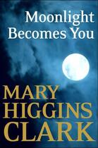 Couverture du livre « Moonlight becomes you » de Mary Higgins Clark aux éditions Editions Racine