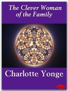 Couverture du livre « The Clever Woman of the Family » de Charlotte Mary Yonge aux éditions Ebookslib