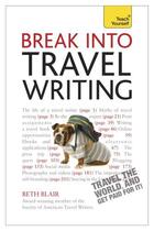 Couverture du livre « Break Into Travel Writing: Teach Yourself Ebook Epub » de Blair Beth aux éditions Epagine