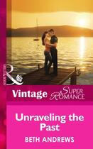 Couverture du livre « Unraveling the Past (Mills & Boon Vintage Superromance) (The Truth abo » de Beth Andrews aux éditions Mills & Boon Series