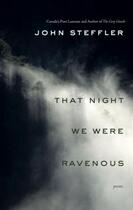 Couverture du livre « That Night We Were Ravenous » de John Steffler aux éditions Epagine