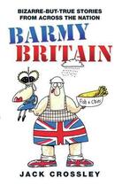 Couverture du livre « Barmy Britain - Bizarre and True Stories From Across the Nation » de Crossley Jack aux éditions Blake John Digital