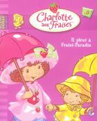 Couverture du livre « Charlotte aux Fraises T.9 ; il pleut à Fraisi-Paradis » de  aux éditions Hachette