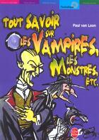 Couverture du livre « Tout savoir sur les vampires, les monstres, etc. » de Van Loon-P aux éditions Le Livre De Poche Jeunesse