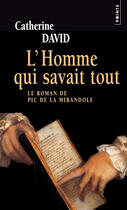 Couverture du livre « L'homme qui savait tout ; le roman de Pic de la Mirandole » de Catherine David aux éditions Points