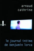 Couverture du livre « Le journal intime de Benjamin Lorca » de Arnaud Cathrine aux éditions Verticales