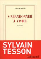 Couverture du livre « S'abandonner à vivre » de Sylvain Tesson aux éditions Gallimard