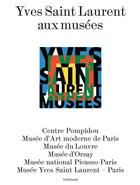 Couverture du livre « Yves Saint Laurent aux musées » de  aux éditions Gallimard