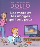 Couverture du livre « Les mots et les images qui font peur » de Catherine Dolto et Colline Faure-Poiree aux éditions Gallimard Jeunesse Giboulees