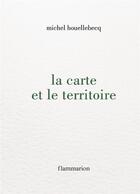 Couverture du livre « La carte et le territoire » de Michel Houellebecq aux éditions Flammarion