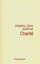 Couverture du livre « Charité » de Frédéric-Yves Jeannet aux éditions Flammarion
