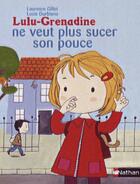 Couverture du livre « Lulu-Grenadine ne veut plus sucer son pouce » de Laurence Gillot et Lucie Durbiano aux éditions Nathan