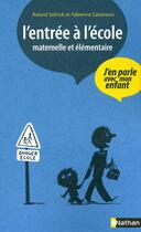 Couverture du livre « L'entrée à l'école maternelle et élémentaire ; j'en parle avec mon enfant » de Cattarossi/Sefrick aux éditions Nathan