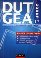 Couverture du livre « DUT GEA ; 1ère année ; toutes les matières » de Pierre Marques et Julien Granata aux éditions Dunod