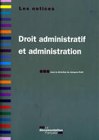 Couverture du livre « Droit administratif et administration » de Jacques Petit aux éditions Documentation Francaise