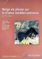 Couverture du livre « Neige en plaine sur la France méditerranéenne ; de 1971 à 2006 » de Valerie Jacq aux éditions Meteo-france