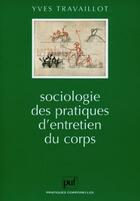 Couverture du livre « Sociologie des pratiques d'entretiens du corps » de Yves Travaillot aux éditions Puf