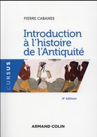 Couverture du livre « Introduction à l'histoire de l'Antiquité (4e édition) » de Pierre Cabanes aux éditions Armand Colin