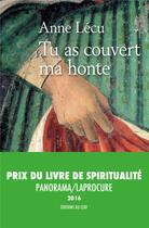 Couverture du livre « Tu as couvert ma honte » de Anne Lecu aux éditions Cerf