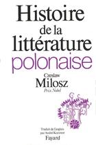 Couverture du livre « Histoire de la littérature polonaise » de Czeslaw Milosz aux éditions Fayard