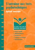 Couverture du livre « S'Entrainer Aux Tests Psychotechniques D'Aptitudes Numeriques T.70 » de Michele Eckenschwiller aux éditions Foucher