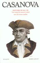 Couverture du livre « Histoire de ma vie Tome 3 ; Casanova après les mémoires ; derniers textes de Casanova » de Giacomo Casanova aux éditions Bouquins