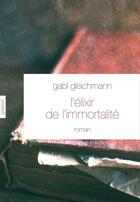 Couverture du livre « L'élixir de l'immortalité » de Gabi Gleichmann aux éditions Grasset