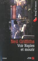 Couverture du livre « Voir Naples Et Mourir » de Neil Griffiths aux éditions Presses De La Cite