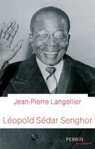 Couverture du livre « Léopold Sédar Senghor » de Jean-Pierre Langellier aux éditions Perrin