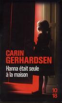 Couverture du livre « Hanna était seule à la maison » de Carin Gerhardsen aux éditions 10/18