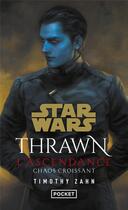 Couverture du livre « Star Wars - Thrawn : l'Ascendance Tome 1 : chaos croissant » de Timothy Zahn aux éditions Pocket
