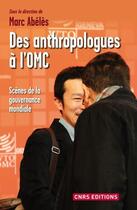 Couverture du livre « Un ethnologue à l'OMC » de Marc Abélès aux éditions Cnrs