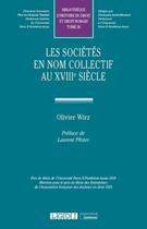 Couverture du livre « Les sociétés en nom collectif au XVIIIe siècle » de Olivier Wirz aux éditions Lgdj